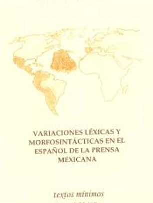 Variaciones léxicas y morfosintácticas en el español de la prensa mexicana