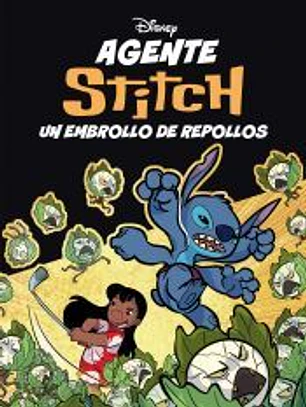 Agente Stitch. Un embrollo de repollos