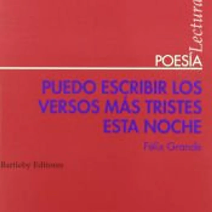 PUEDO ESCRIBIR LOS VERSOS MAS TRISTES ESTA NOCHE 1