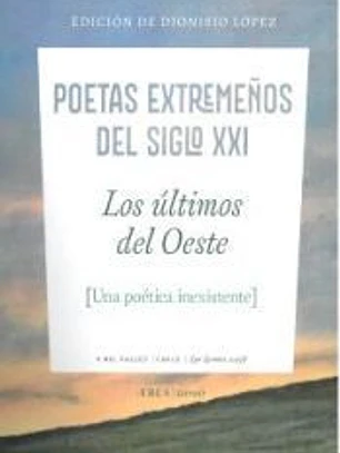 LOS ÚLTIMOS DEL OESTE. POETAS EXTREMEÑOS DEL SIGLO XXI