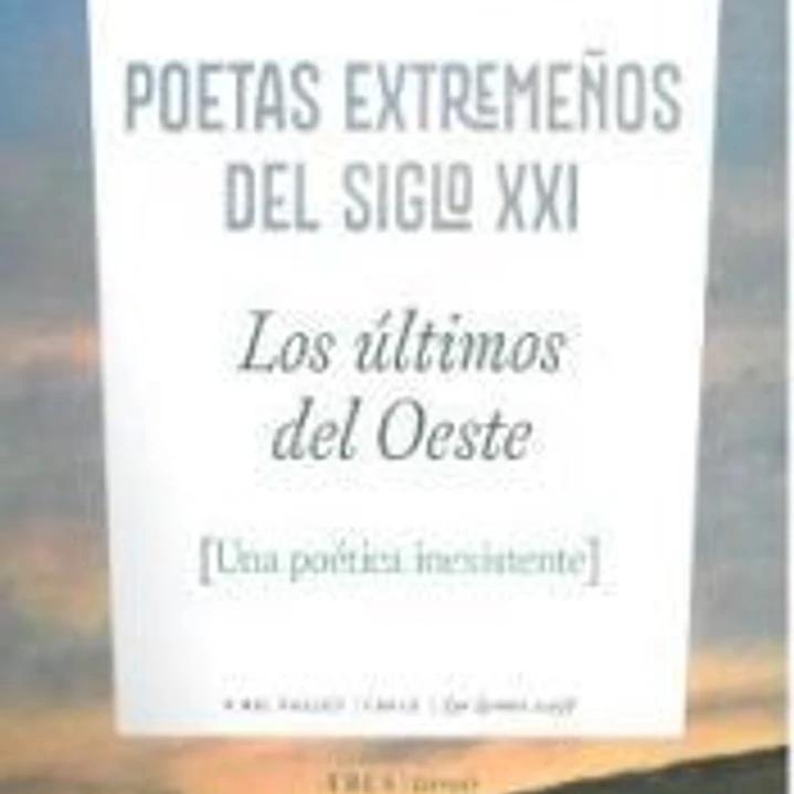 LOS ÚLTIMOS DEL OESTE. POETAS EXTREMEÑOS DEL SIGLO XXI 1