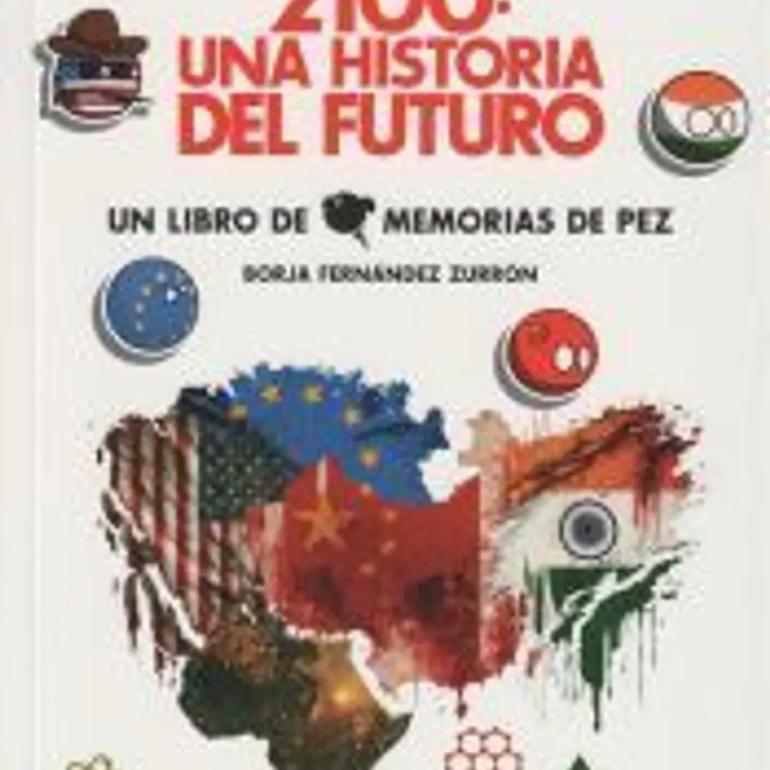 2100: una historia del futuro. Claves geopolíticas y tecnológicas para entender el mundo que vivirán tus nietos 1