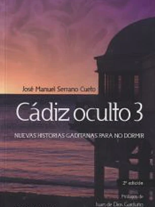 Cádiz oculto 3. Nuevas historias gaditanas para no dormir