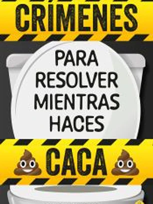 CRIMENES PARA RESOLVER MIENTRAS HACES CACA