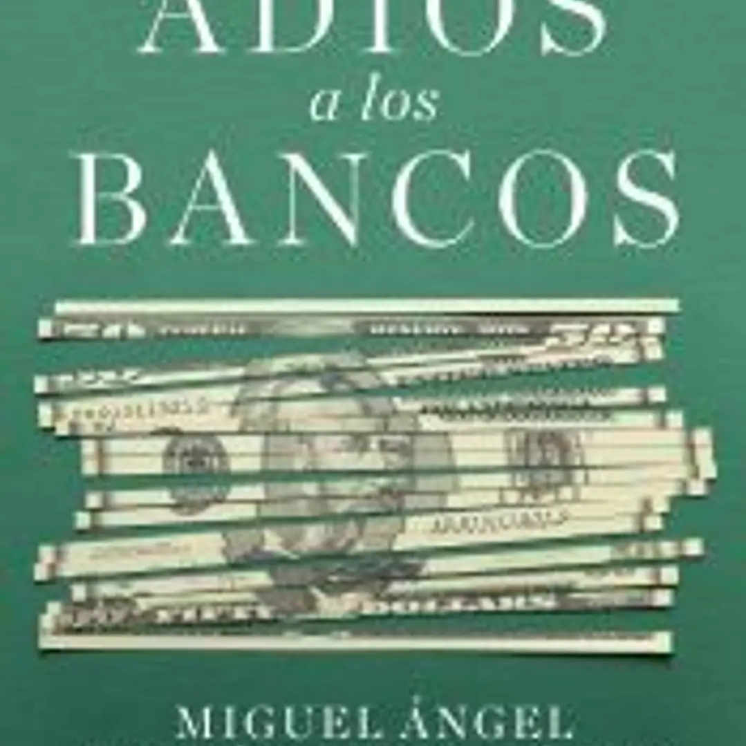 Adiós a los bancos 1