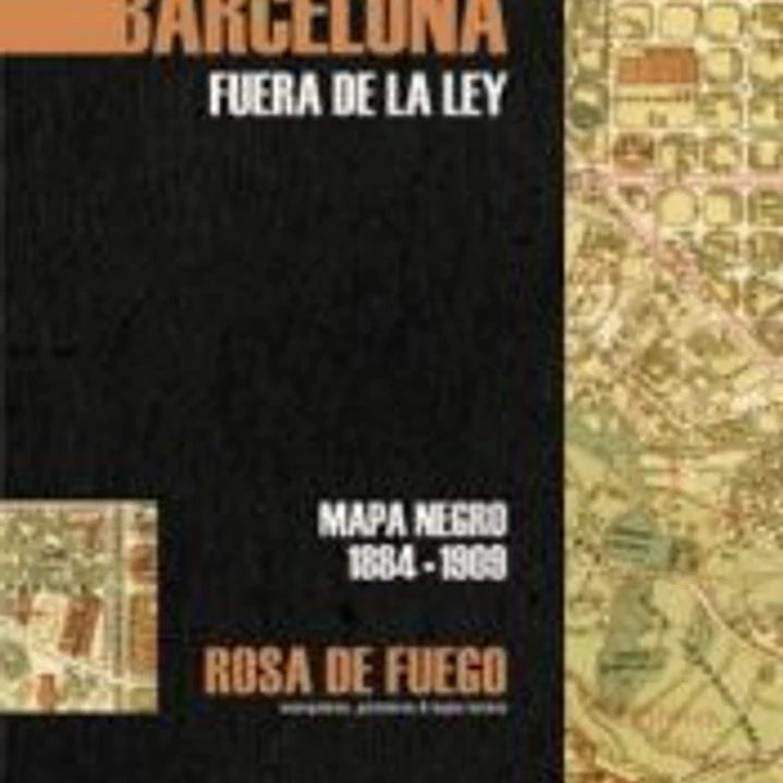 Barcelona. Fuera de la ley: Mapa negro 1884-1909 1