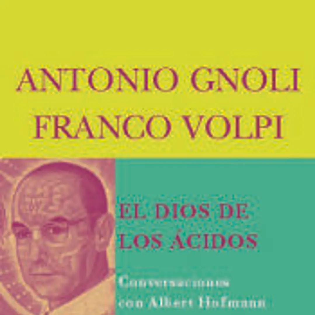 El Dios de los ácidos : conversaciones con Albert Hofmann 1