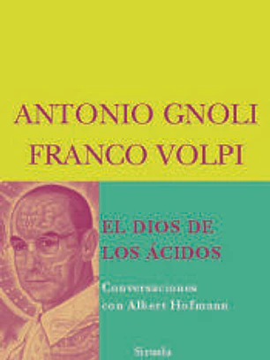 El Dios de los ácidos : conversaciones con Albert Hofmann