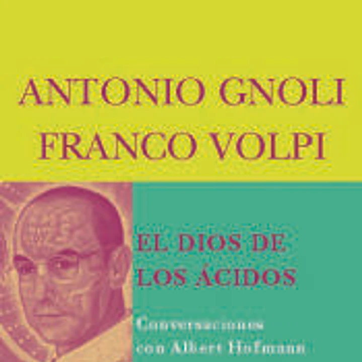 El Dios de los ácidos : conversaciones con Albert Hofmann 1