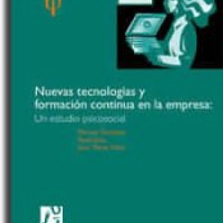 Nuevas tecnologías y formación continua en la empresa. Un estudio psicosocial 1