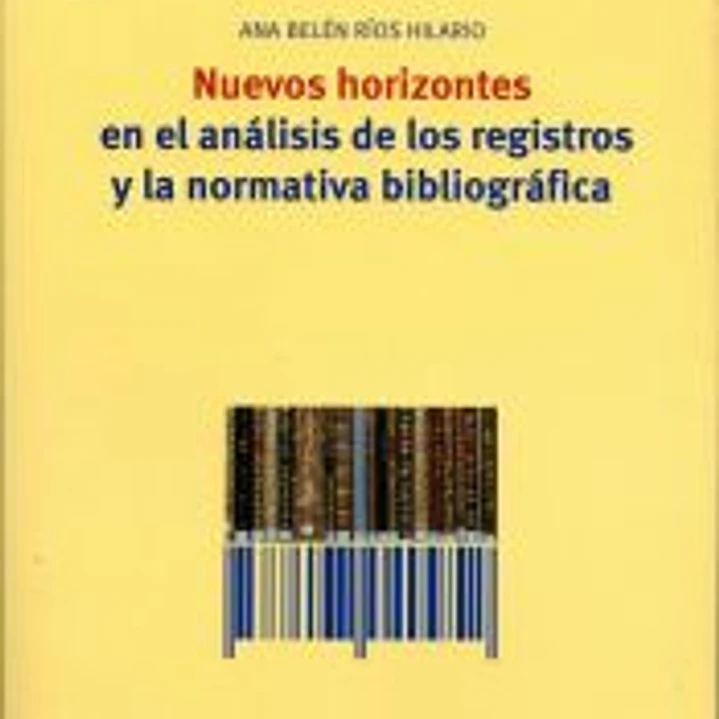 Nuevos horizontes en el análisis de los registros y la normativa bibliográfica 1
