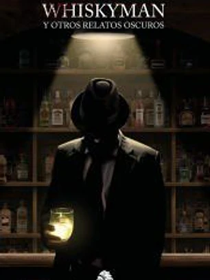 WHISKYMAN Y Otros Relatos Oscuros