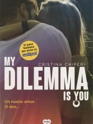 Serie My Dilemma Is You 1. Un Nuevo Amor. O Dos...