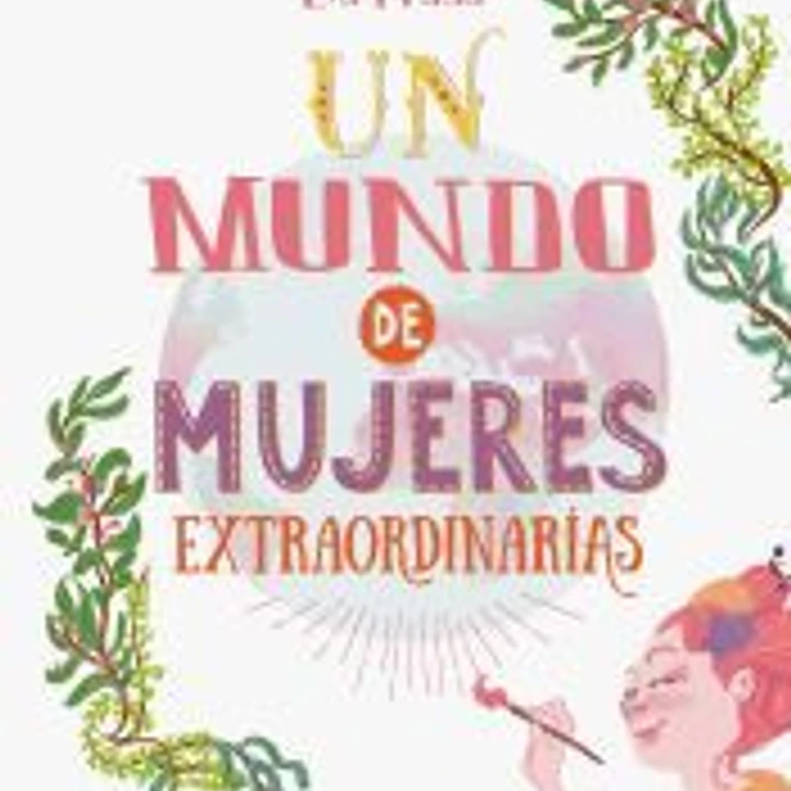 Un mundo de mujeres extraordinarias 1