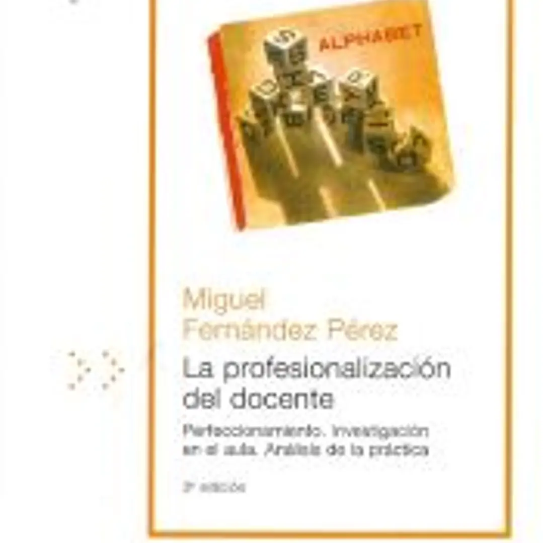 La profesionalización del docente. Perfeccionamiento investigación en el aula, análisis de la práctica 1
