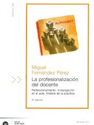 La profesionalización del docente. Perfeccionamiento investigación en el aula, análisis de la práctica