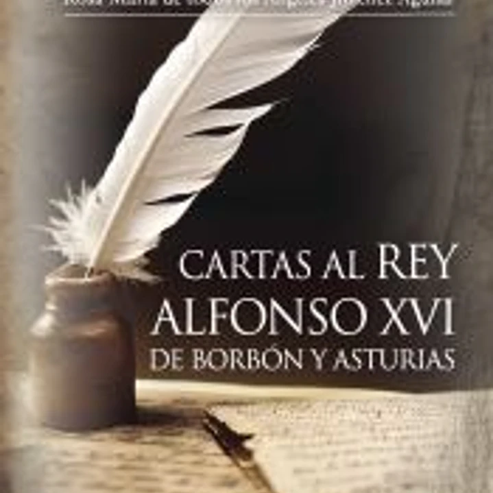 Cartas al Rey Alfonso XVI de Borbón y Asturias 1