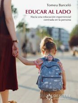 Educar al lado. Hacia una educación experiencial centrada en la persona