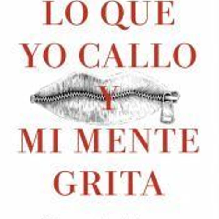 Lo que yo callo y mi mente grita 1