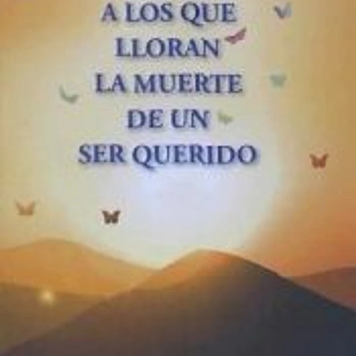 A los que lloran la muerte de un ser querido 1