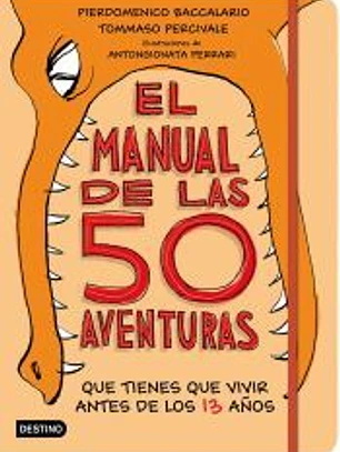 El manual de las 50 aventuras que tienes que vivir antes de los 13 años