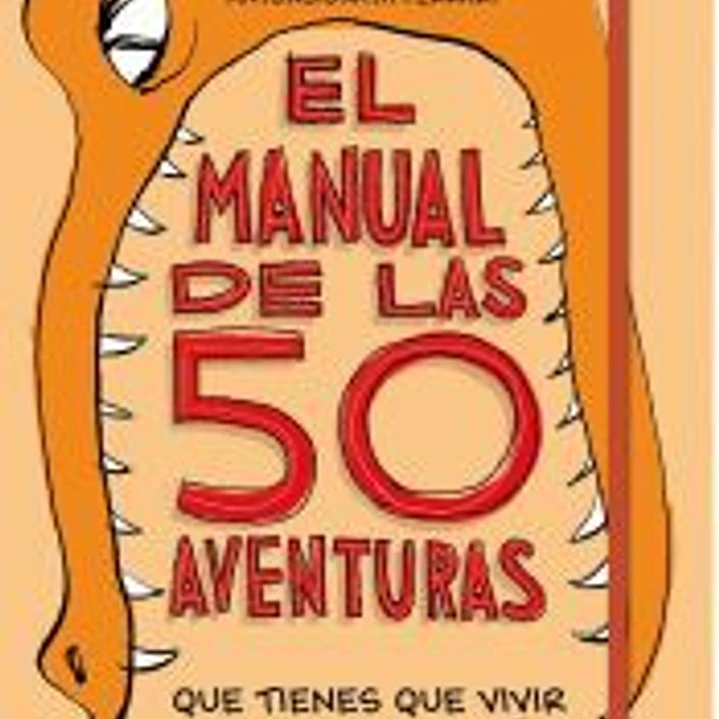 El manual de las 50 aventuras que tienes que vivir antes de los 13 años 1