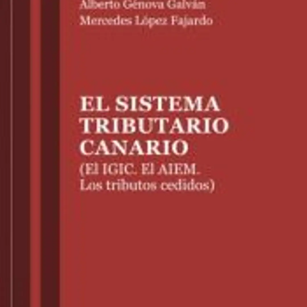 EL SISTEMA TRIBUTARIO CANARIO: (EL IGIC. EL AIEM. LOS TRIBUTOS CEDIDOS) 1