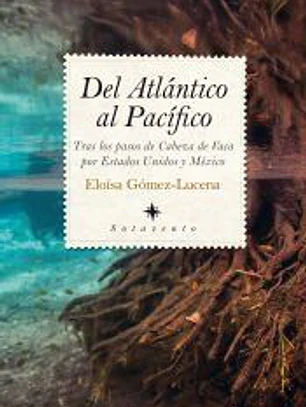 DEL ATLÁNTICO AL PACÍFICO: TRAS LOS PASOS DE CABEZA DE VACA POR ESTADOS UNIDOS