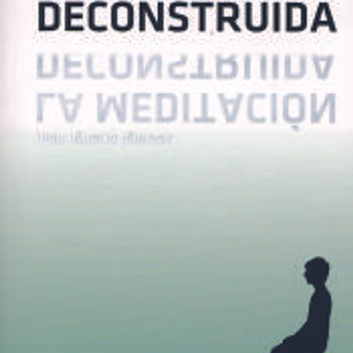 La meditación deconstruida 1