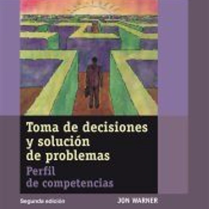Toma de decisiones y solución de problemas: Perfil de competencias. Cuaderno de auto-diagnóstico. Guía del entrenador 1
