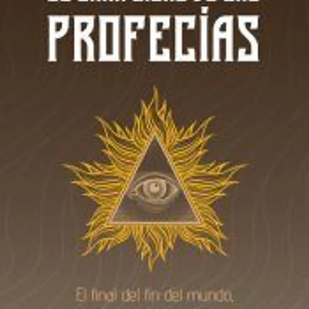 El gran libro de las profecías: El final del fin del mundo, o el esplendor redentor 1