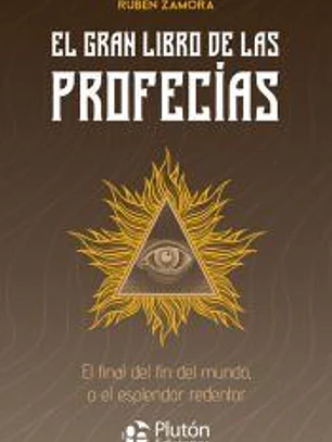 El gran libro de las profecías: El final del fin del mundo, o el esplendor redentor