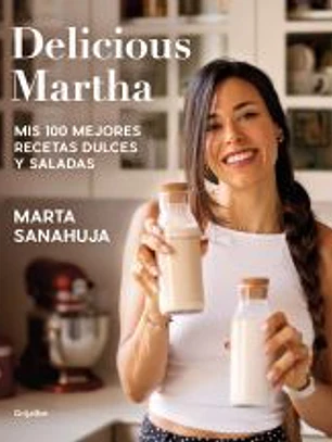 Delicious Martha. Mis 100 mejores recetas dulces y saladas