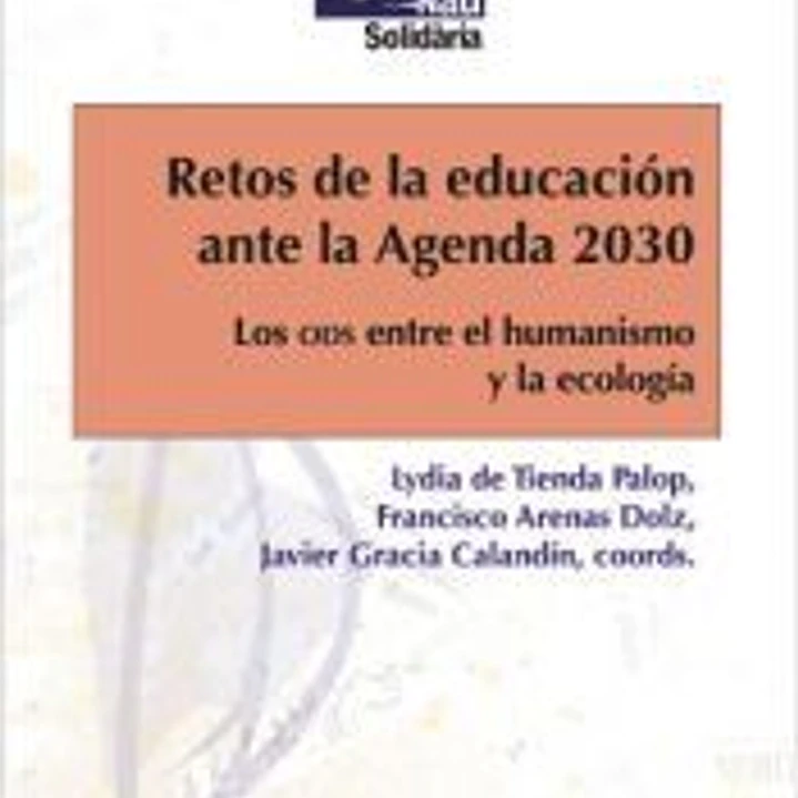 Retos de la educación ante la Agenda 2030: Los ODS entre el humanismo y la ecologia 1