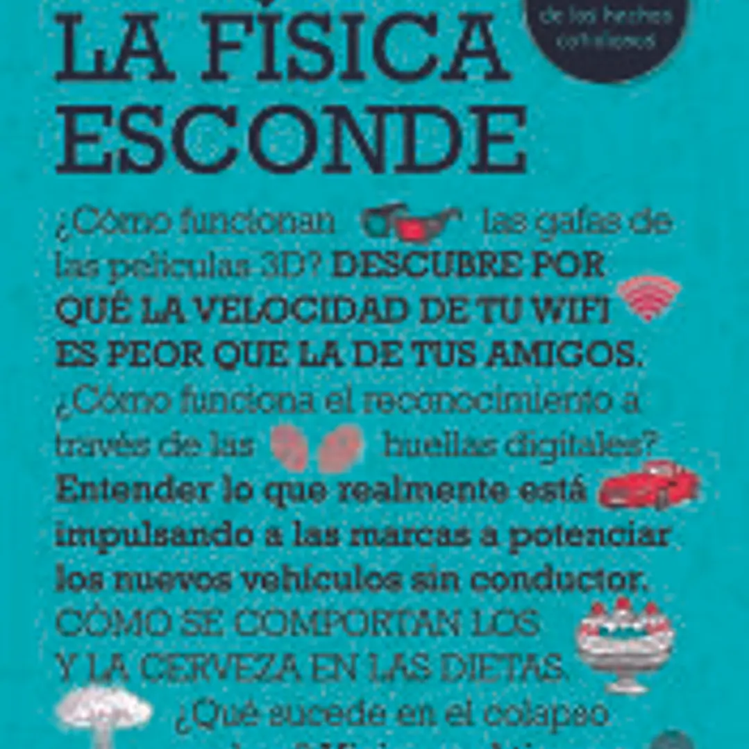 Lo que la Física Esconde...: Descubre la Física de la Vida Cotidiana 1
