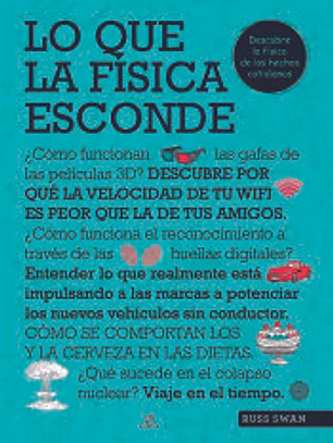 Lo que la Física Esconde...: Descubre la Física de la Vida Cotidiana