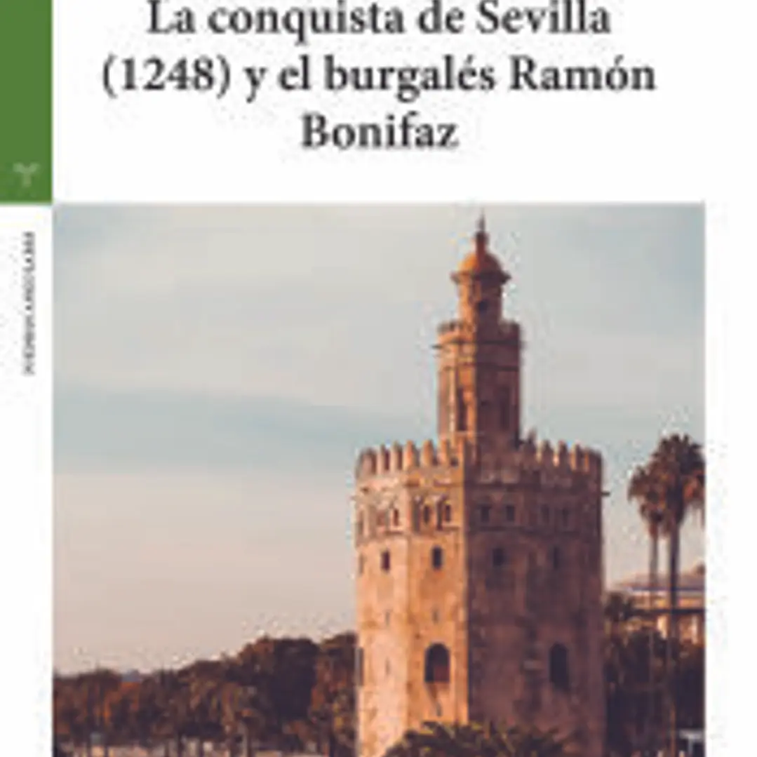 La conquista de Sevilla (1248) y el burgalés Ramón Bonifaz 1