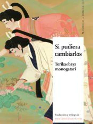 Si pudiera cambiarlos . Torikaebaya monogatari