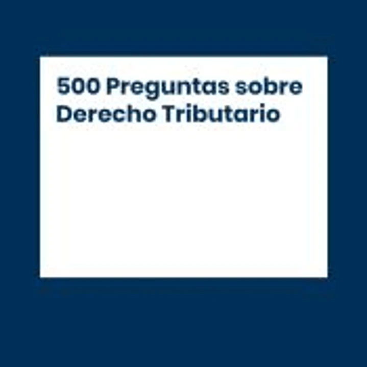 500 Preguntas sobre Derecho Tributario 1