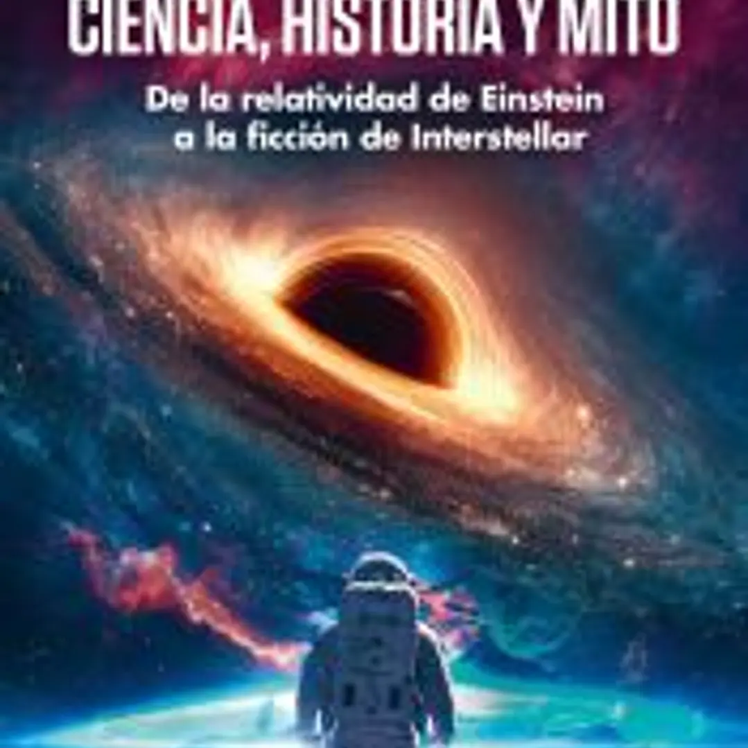 Agujeros negros: ciencia, historia y mito 1