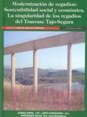 Modernización de regadíos: sostenibilidad social y económica: LA SINGULARIDAD DE LOS REGADÍOS DEL TRASVASE TAJO-SEGURA