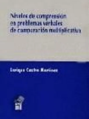 NIVELES DE COMPRENSIÓN EN PROBLEMAS VERBALES DE COMPARACIÓN MULTIPLICATIVA.