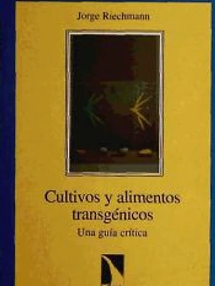 Cultivos y alimentos transgénicos: una guía crítica