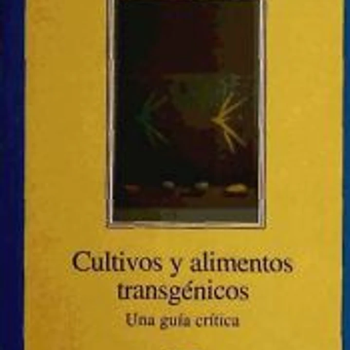 Cultivos y alimentos transgénicos: una guía crítica 1