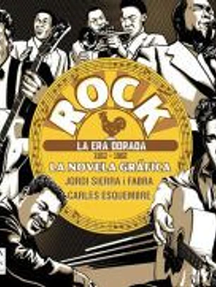 ROCK. LA NOVELA GRÁFICA ? La era dorada (1953 ? 1962): Una historia del rock única narrada y dibujada con gran maestría