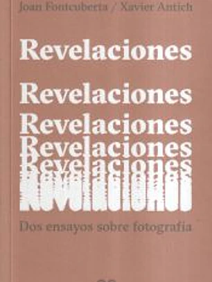 Revelaciones Dos ensayos sobre fotografía