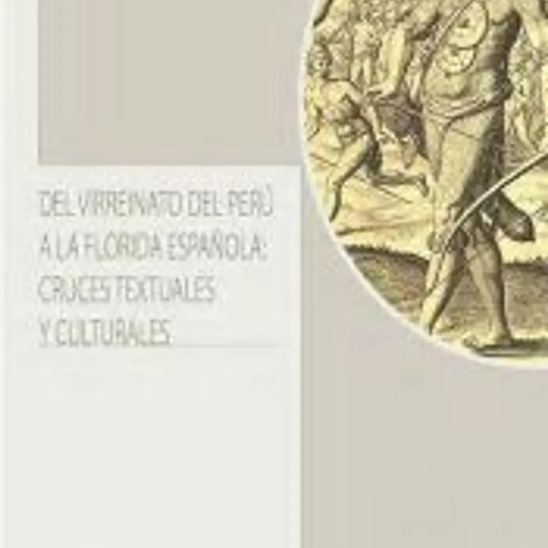 Del virreinato del Perú a la Florida española: cruces textuales y culturales 1