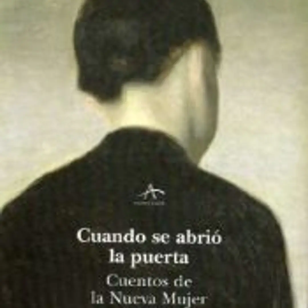 Cuando se abrió la puerta: Cuentos de la nueva mujer (1892-1914) 1