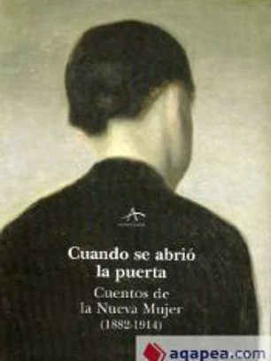 Cuando se abrió la puerta: Cuentos de la nueva mujer (1892-1914)