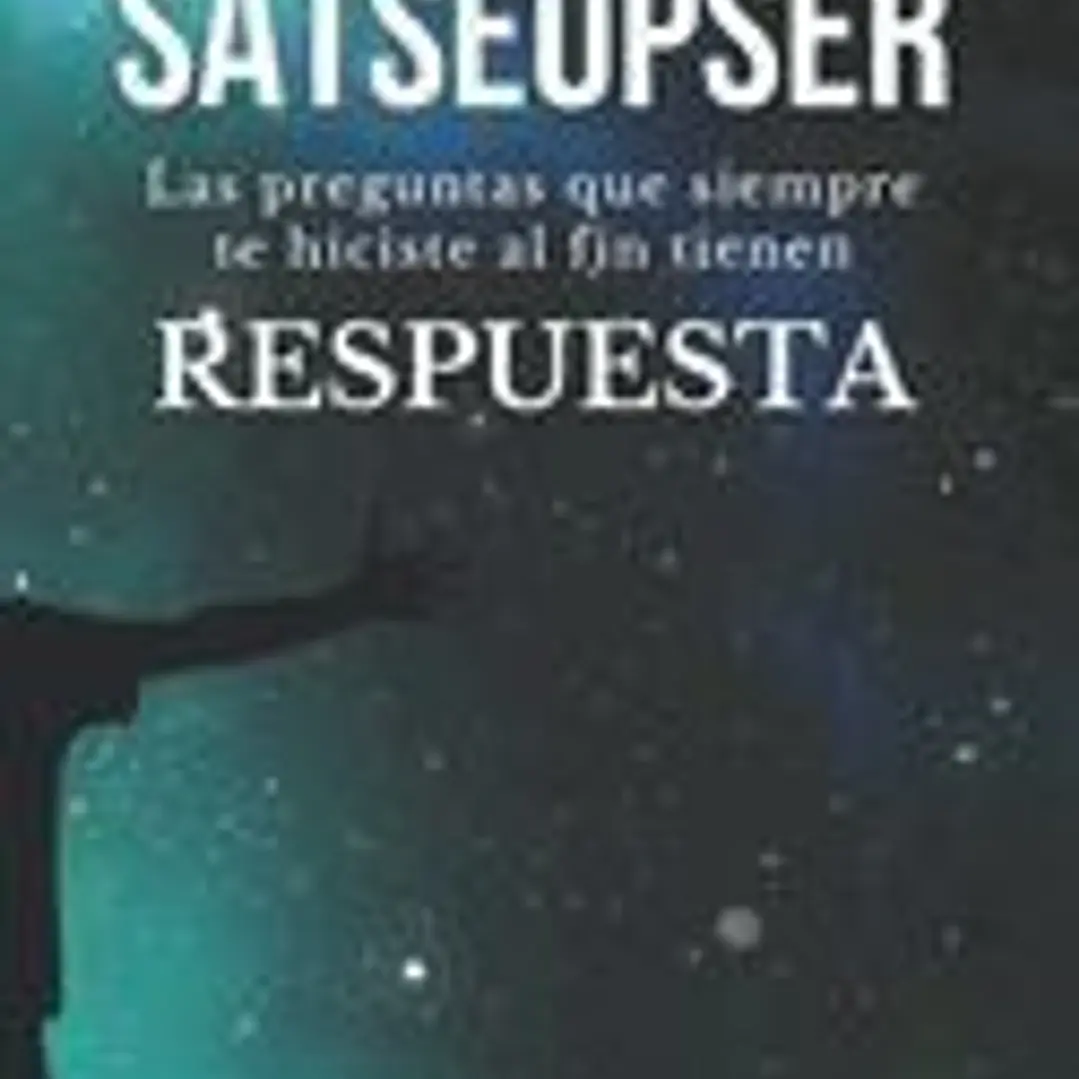 Satseupser: Las preguntas que SIEMPRE te hiciste al fin tienen RESPUESTA 1